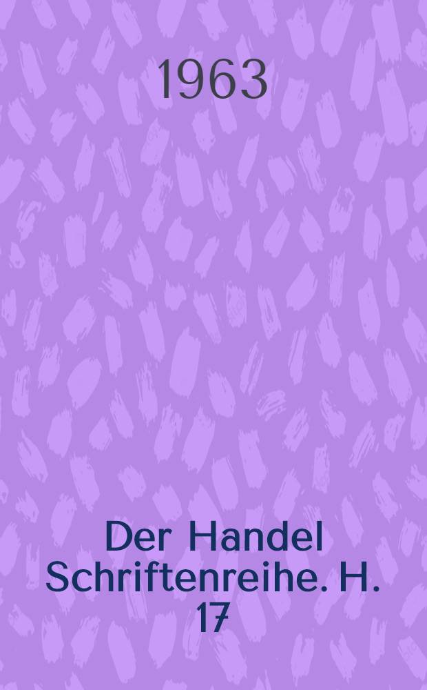 Der Handel Schriftenreihe. H. 17 : Wege zur rationellen Gliederung volkseigener Einzelhandelsbetriebe