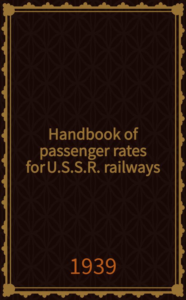 Handbook of passenger rates for U.S.S.R. railways : From January 1st 1939