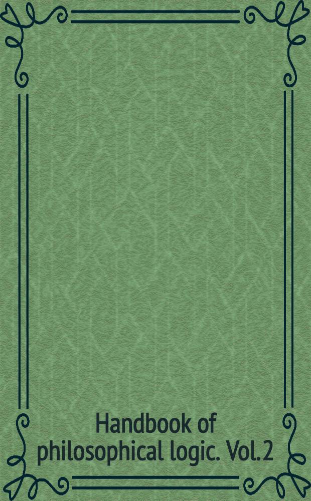 Handbook of philosophical logic. Vol. 2 : Extensions of classical logic