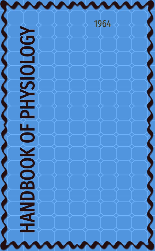 Handbook of physiology : A critical, comprehensive presentation of physiological knowledge and concepts. Section 3 : Respiration