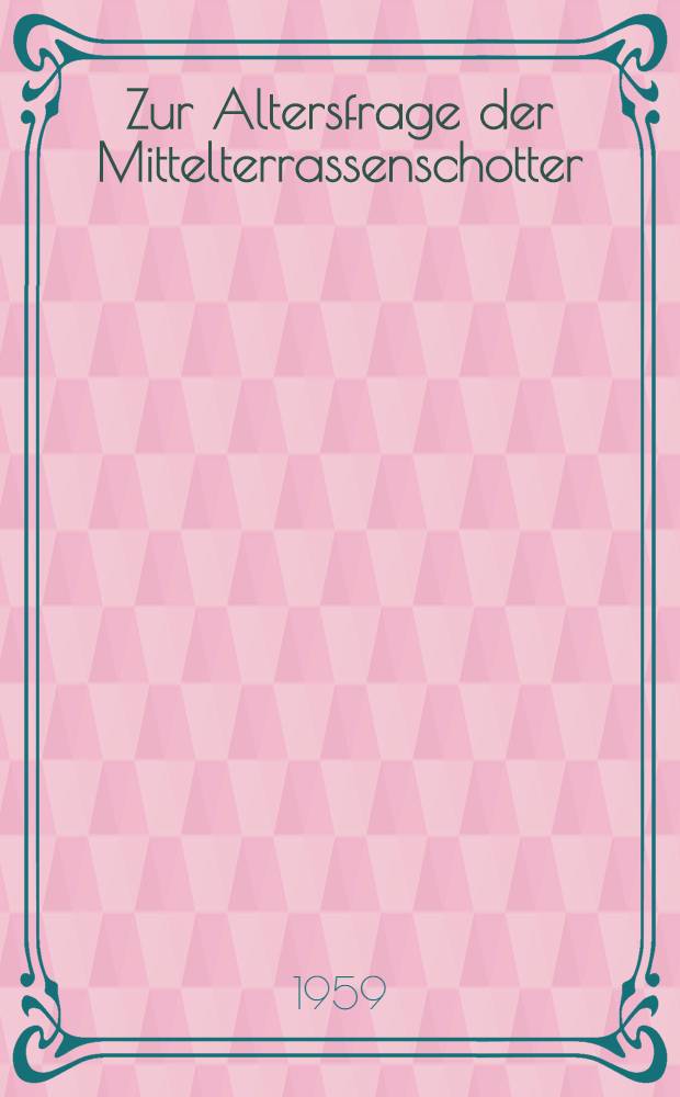 Zur Altersfrage der Mittelterrassenschotter : Die riss/würm-interglazialen Bildungen im Linth/Rhein-System und ihre Äquivalente im Aare/Rhone-System