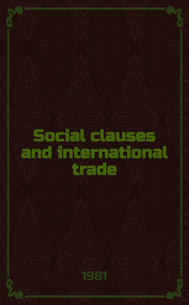Social clauses and international trade : An econ. analysis of labour standards in trade policy : Akad. avh