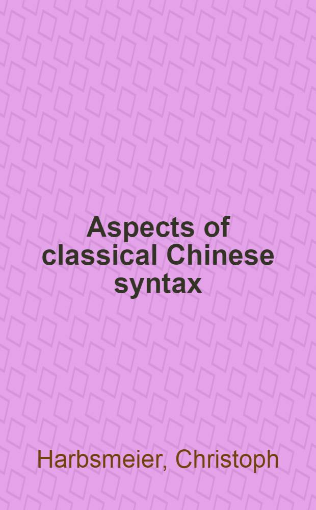 Aspects of classical Chinese syntax