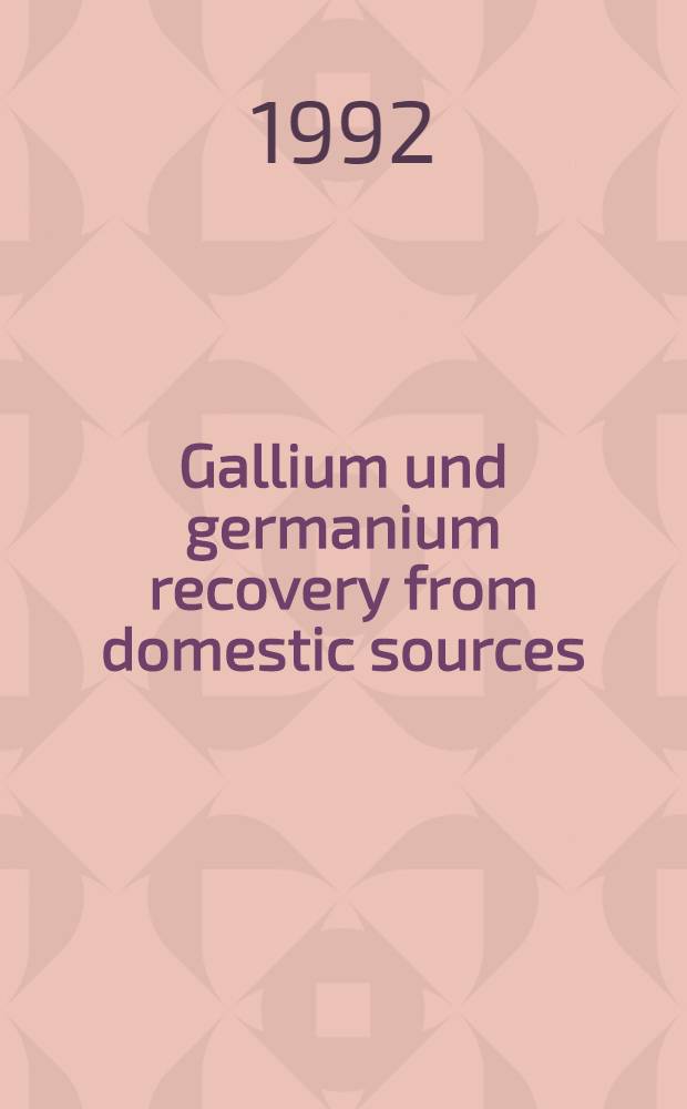 Gallium und germanium recovery from domestic sources