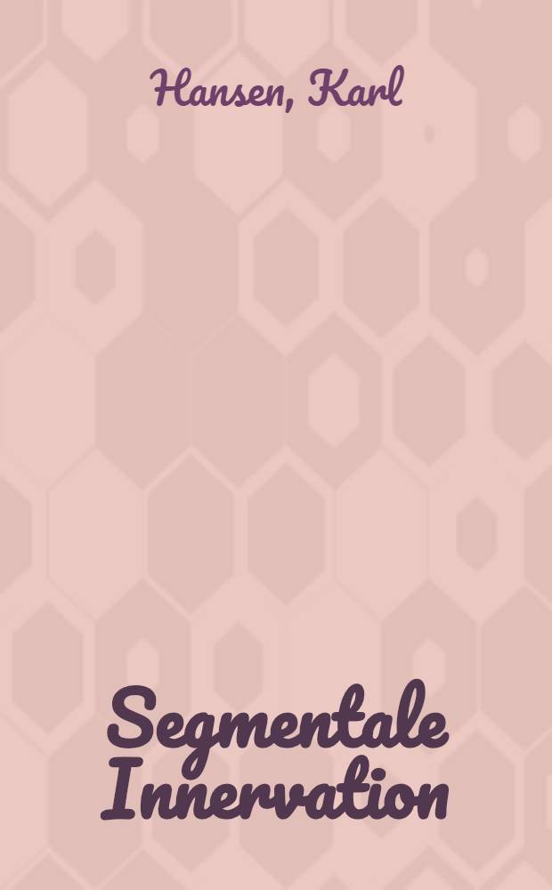Segmentale Innervation : Ihre Bedeutung für Klinik und Praxis