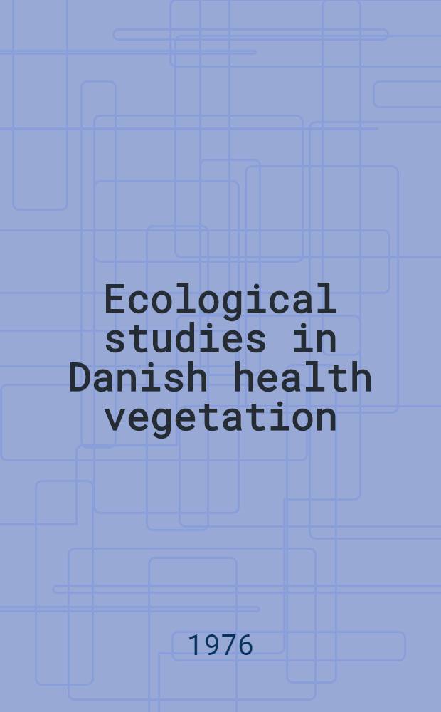 Ecological studies in Danish health vegetation