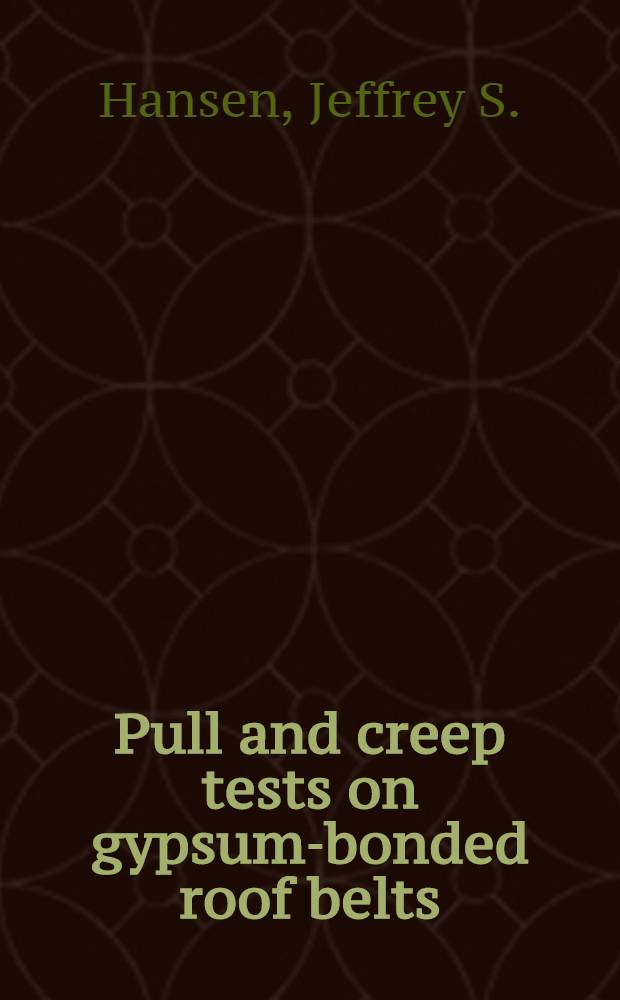 Pull and creep tests on gypsum-bonded roof belts