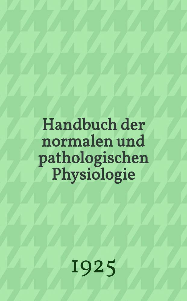 Handbuch der normalen und pathologischen Physiologie : Mit Berücksichtigung der experimentellen Pharmakologie. Bd. 2 : Atmung. Aufnahme und Abgabe gasförmiger Stoff
