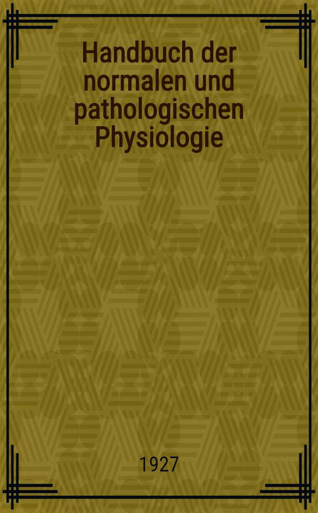 Handbuch der normalen und pathologischen Physiologie : Mit Ber&uuml;cksichtigung der experimentellen Pharmakologie. Bd. 10 : Spezielle Physiologie des Zentralnervensystems der Wirbeltiere