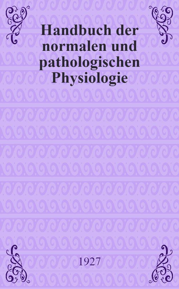 Handbuch der normalen und pathologischen Physiologie : Mit Berücksichtigung der experimentellen Pharmakologie. Bd. 14 [T. 2] : Fortpflanzunf, Entwicklung und Wachstum