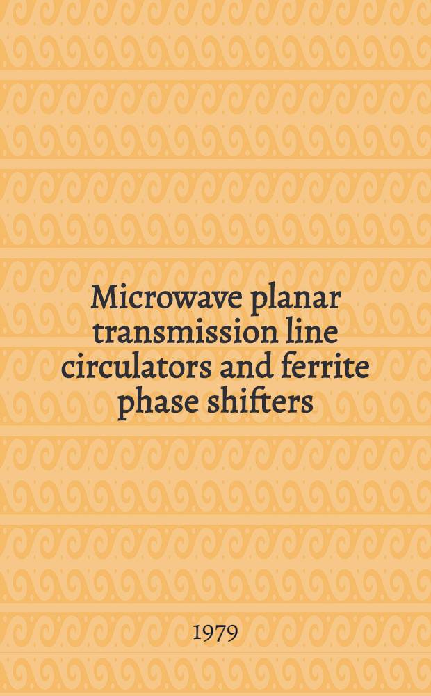 Microwave planar transmission line circulators and ferrite phase shifters : Diss.