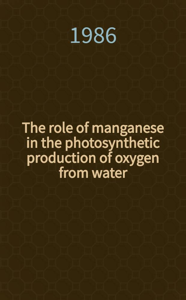 The role of manganese in the photosynthetic production of oxygen from water : Akad. avh