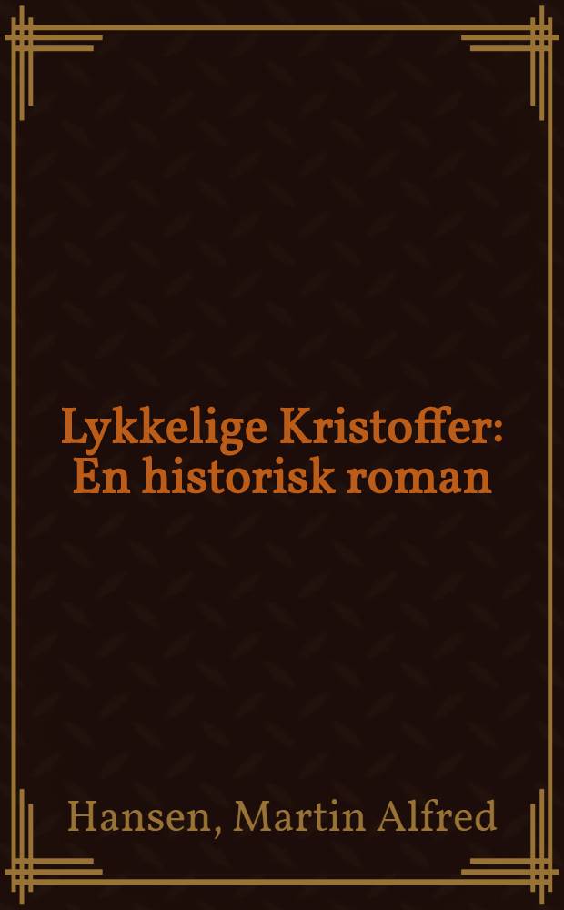 Lykkelige Kristoffer : En historisk roman