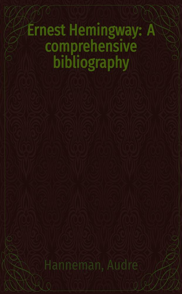 Ernest Hemingway : A comprehensive bibliography