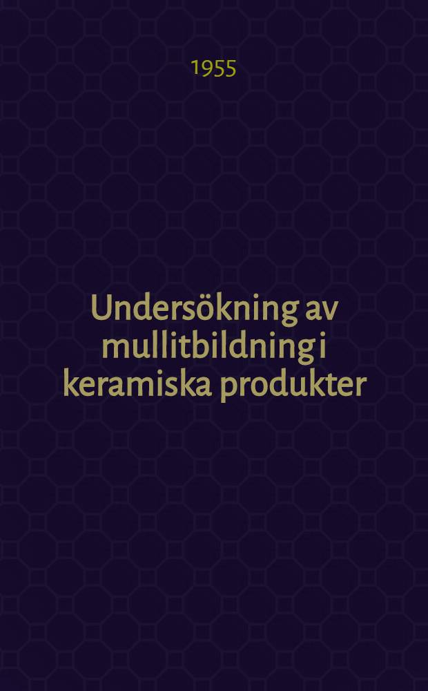 Undersökning av mullitbildning i keramiska produkter