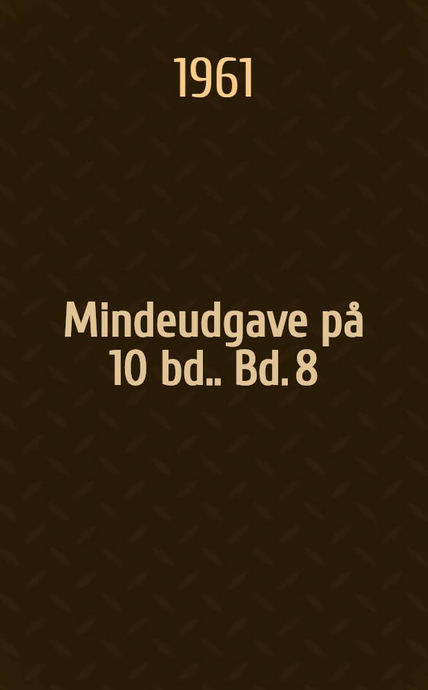 [Mindeudgave på 10 bd.]. Bd. 8 : Løgneren