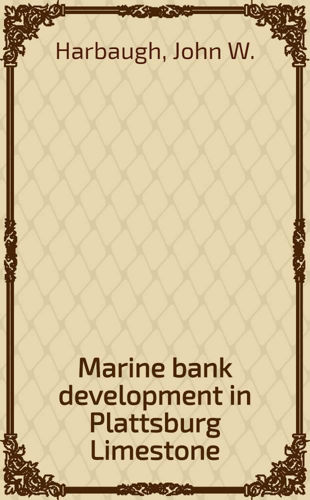 Marine bank development in Plattsburg Limestone (Pennsylvanian), Neodesha-Fredonia area, Kansas