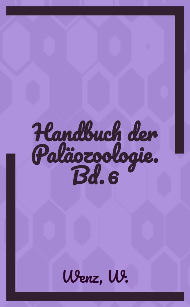 Handbuch der Pal&auml;ozoologie. Bd. 6 : Gastropoda