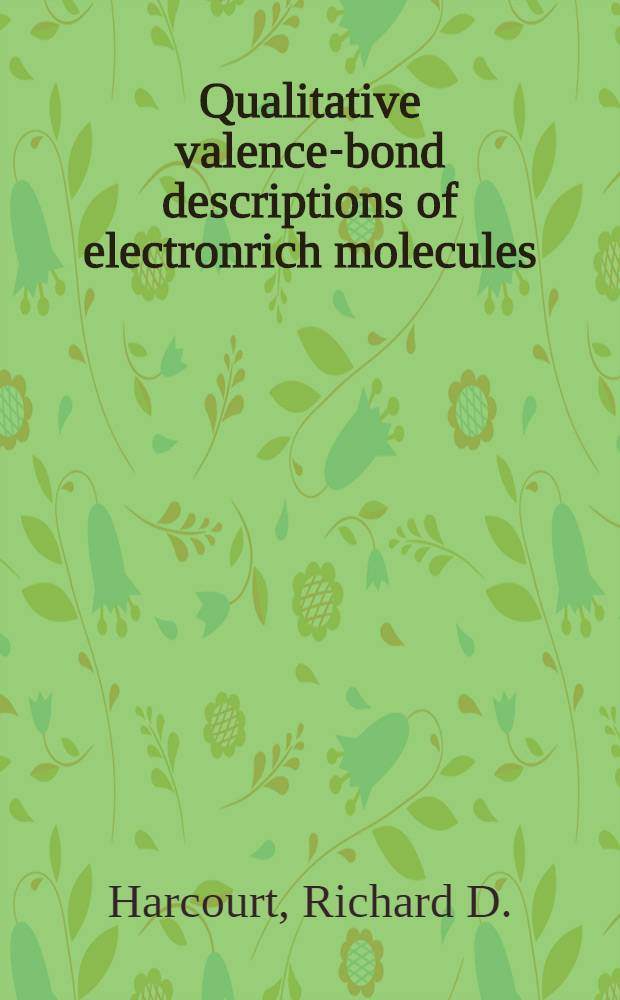 Qualitative valence-bond descriptions of electronrich molecules : Pauling "3-electron bonds" a. 'increasedvalence" theory