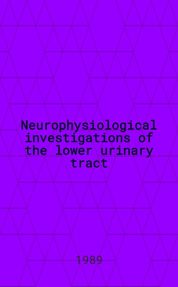 Neurophysiological investigations of the lower urinary tract : Experimental a. clinical aspects : Akad. avh.