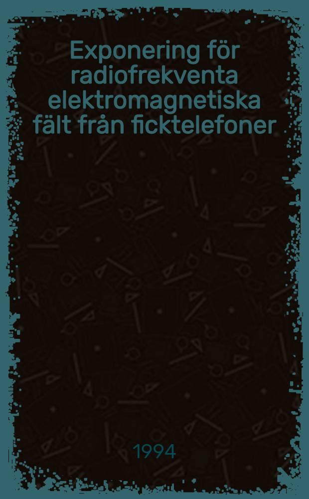 Exponering för radiofrekventa elektromagnetiska fält från ficktelefoner : Lägersrapp
