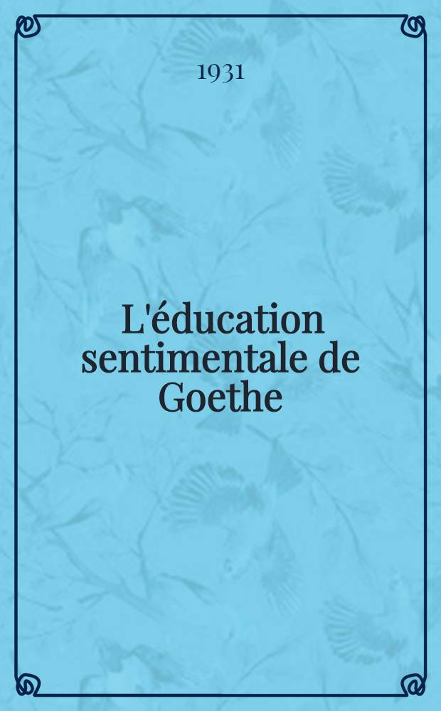 ... L'éducation sentimentale de Goethe