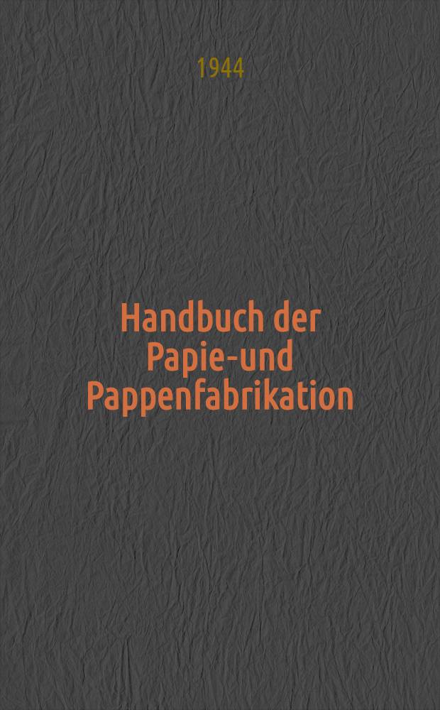 Handbuch der Papier- und Pappenfabrikation (Papierlexikon)