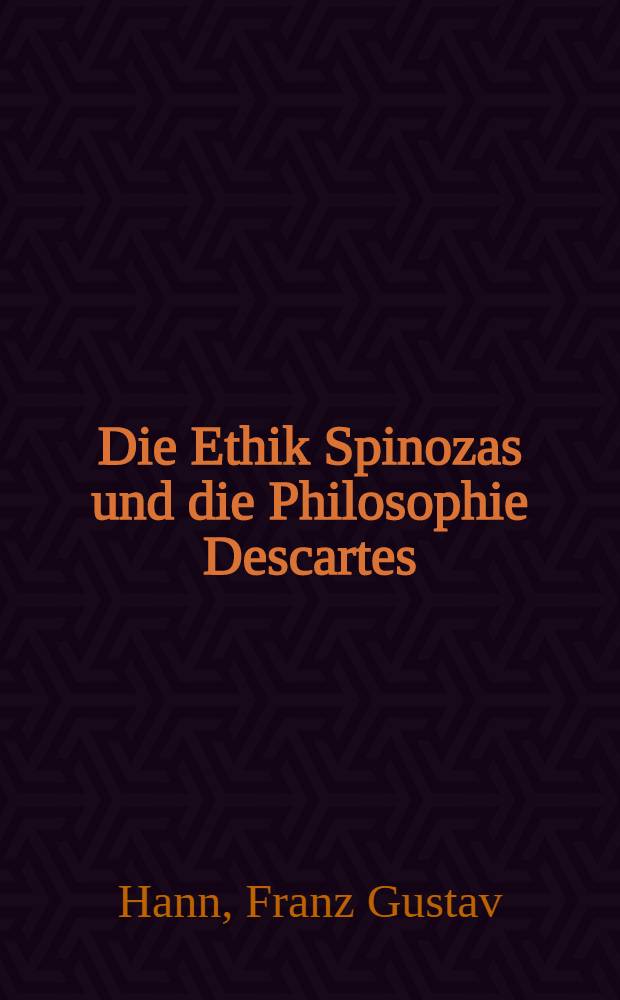 Die Ethik Spinozas und die Philosophie Descartes