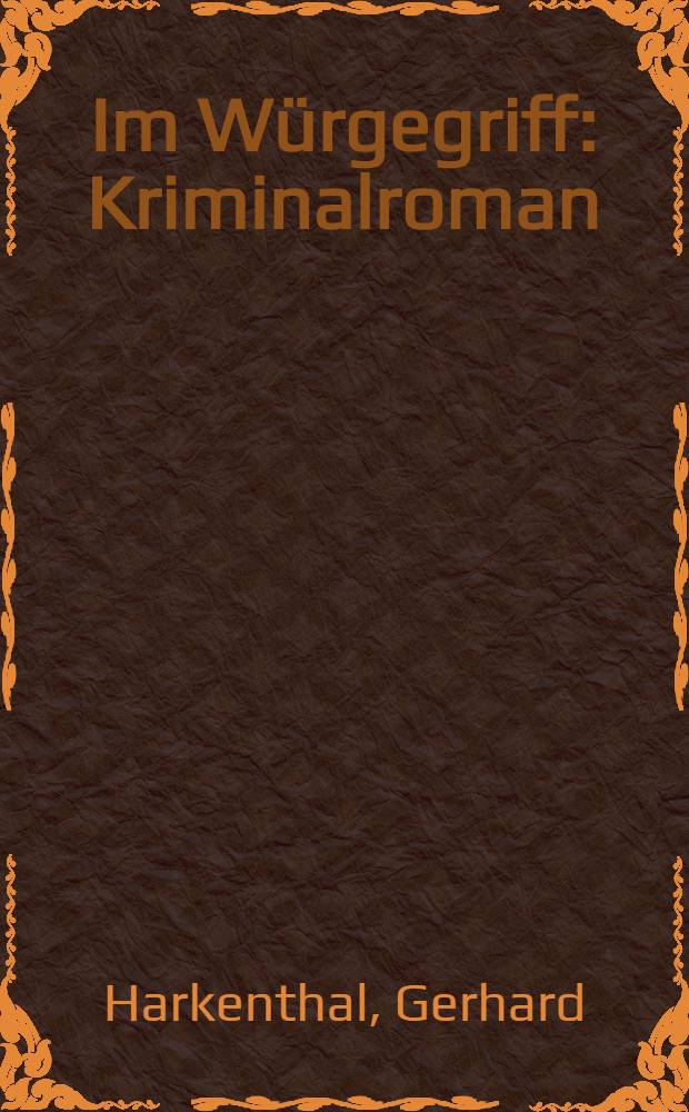 Im W&uuml;rgegriff : Kriminalroman