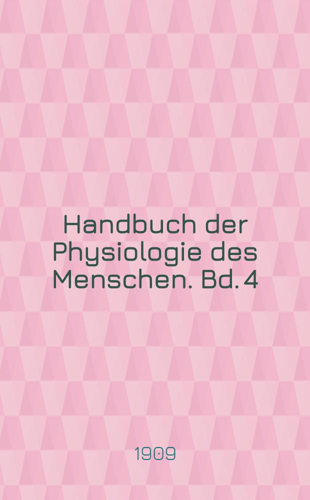 Handbuch der Physiologie des Menschen. Bd. 4 : Physiologie des Nerven- und Muskelsystems