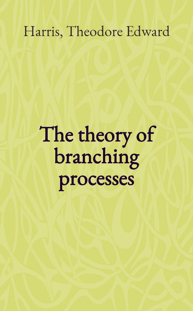 The theory of branching processes