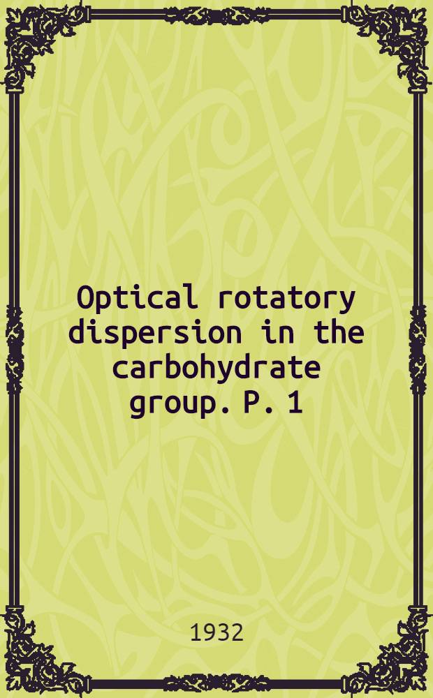 Optical rotatory dispersion in the carbohydrate group. P. 1