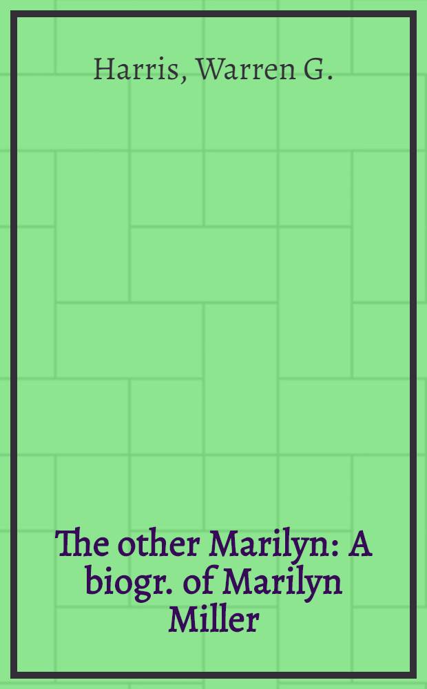 The other Marilyn : A biogr. of Marilyn Miller
