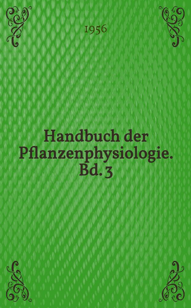 Handbuch der Pflanzenphysiologie. Bd. 3 : Pflanze und Wasser