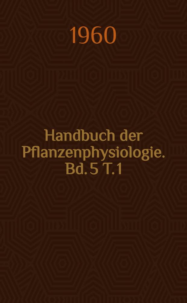 Handbuch der Pflanzenphysiologie. Bd. 5 [T. 1] : Die CO₂-Assimilation