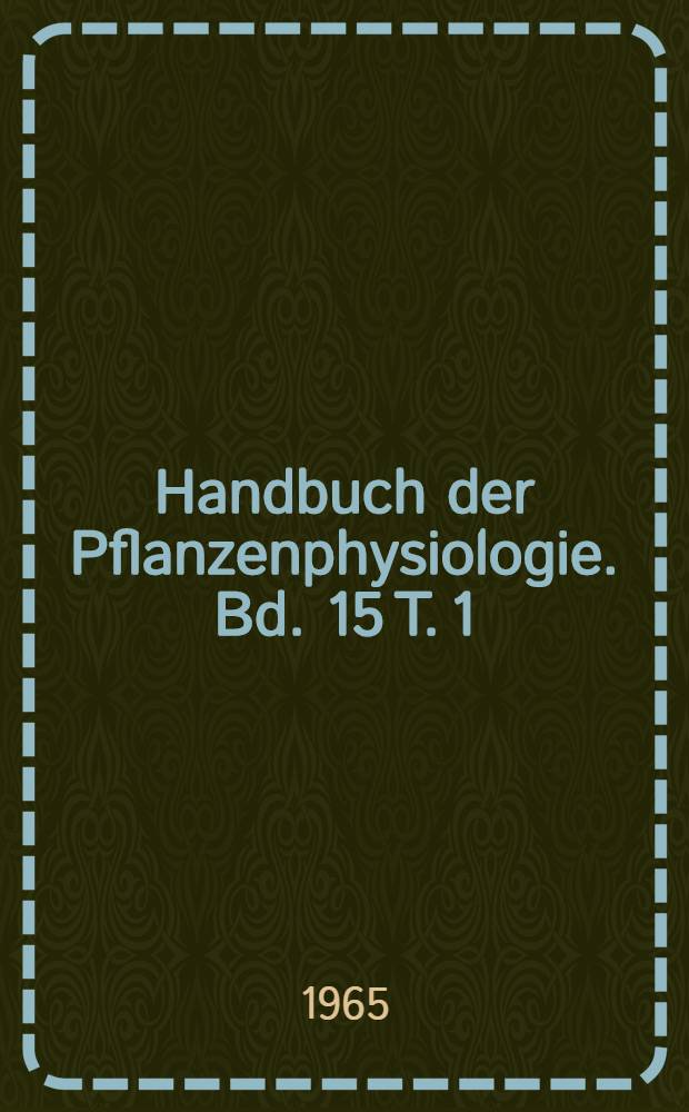 Handbuch der Pflanzenphysiologie. Bd. 15 [T. 1] : Differenzierung und Entwicklung