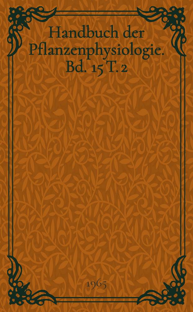Handbuch der Pflanzenphysiologie. Bd. 15 [T. 2] : Differenzierung und Entwicklung