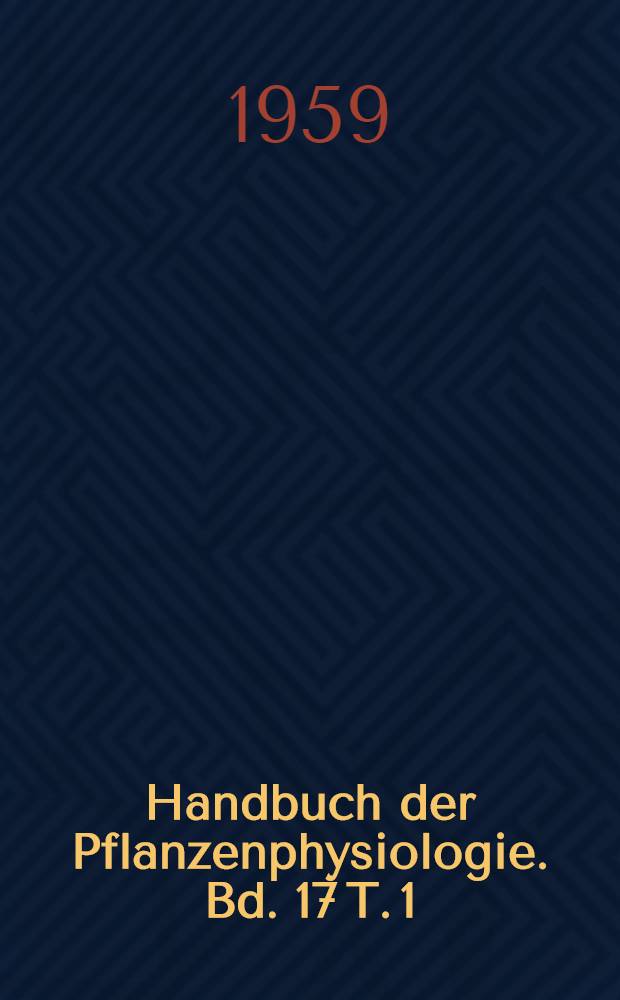 Handbuch der Pflanzenphysiologie. Bd. 17 [T. 1] : Physiologie der Bewegungen