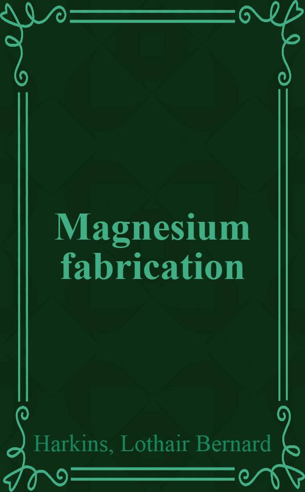Magnesium fabrication