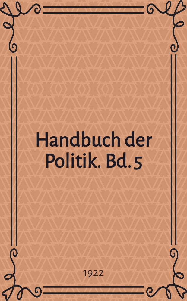 Handbuch der Politik. Bd. 5 : Der Weg in die Zukunft