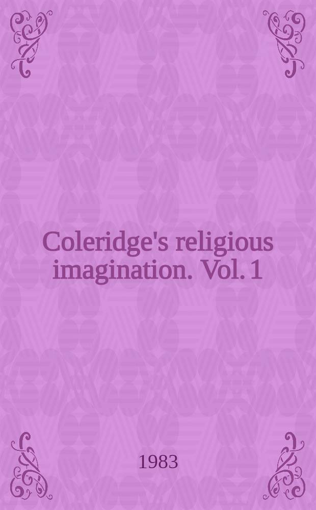 Coleridge's religious imagination. Vol. 1