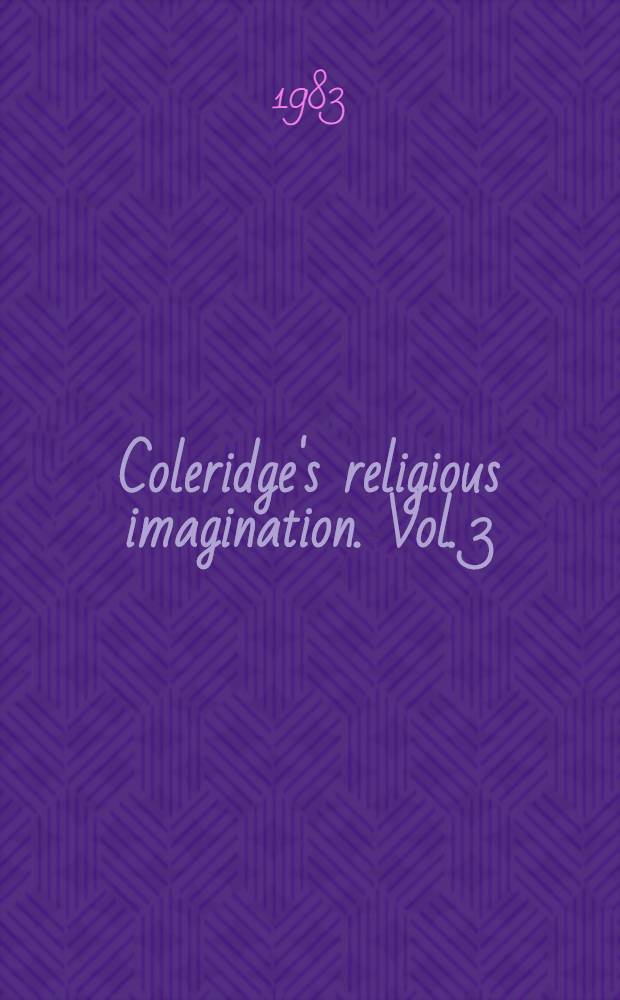 Coleridge's religious imagination. Vol. 3