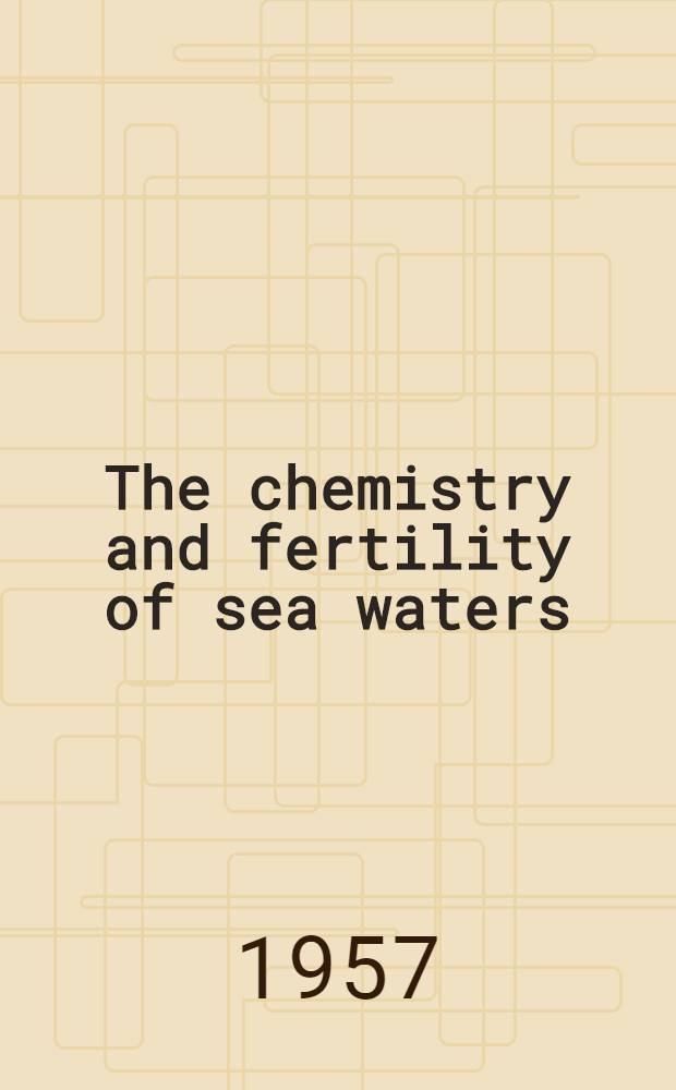 The chemistry and fertility of sea waters