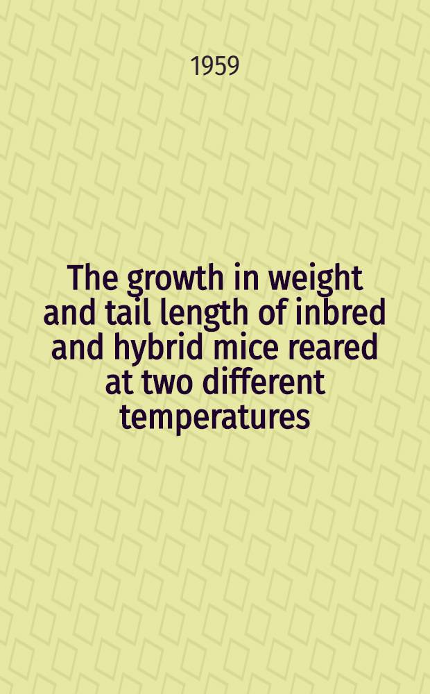 The growth in weight and tail length of inbred and hybrid mice reared at two different temperatures