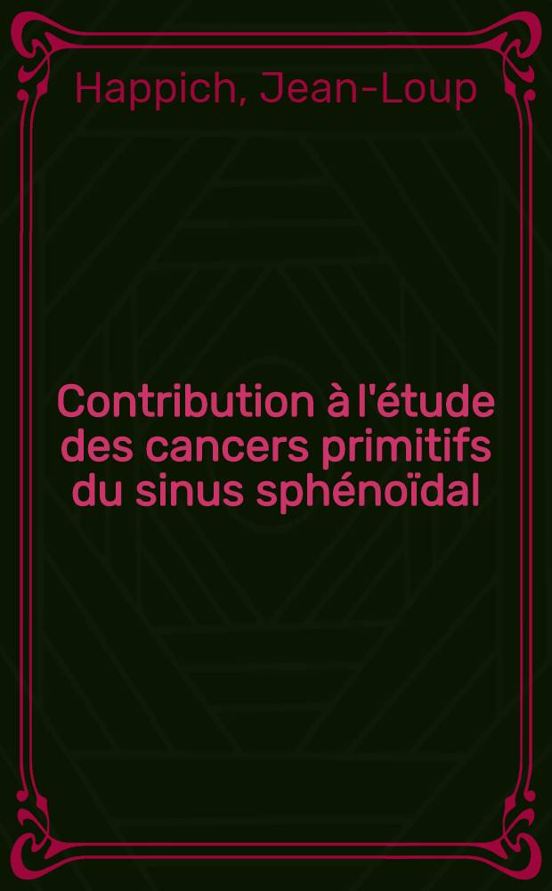 Contribution à l'étude des cancers primitifs du sinus sphénoïdal : Thèse ..