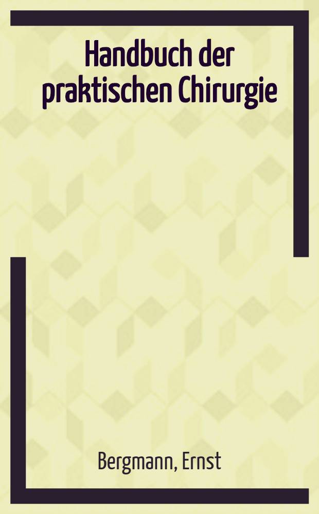 Handbuch der praktischen Chirurgie