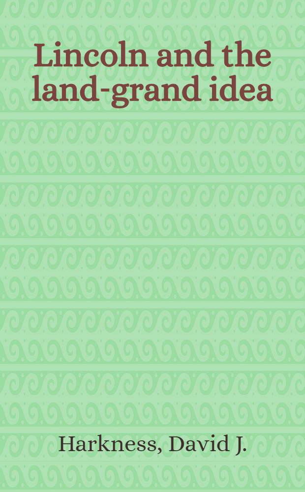 Lincoln and the land-grand idea