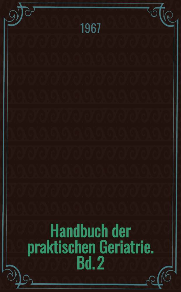 Handbuch der praktischen Geriatrie. Bd. 2