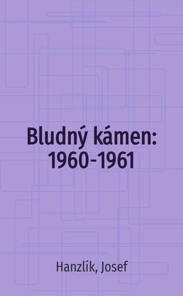 Bludný kámen : 1960-1961 : Básně