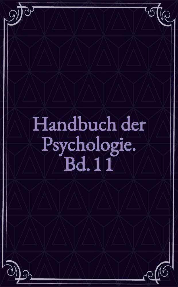 Handbuch der Psychologie. Bd. 1 [1; Halbbd. 2] : Allgemeine Psychologie
